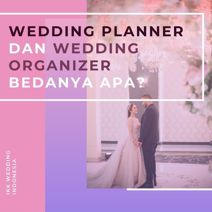 Wedding Planner dan Wedding Organizer bedanya apa? by IKK Wedding Venues - 001 Wedding Planner dan Wedding Organizer bedanya apa? by IKK Wedding Venues - 001
